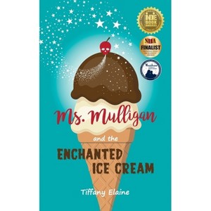 Ms. Mulligan and the Enchanted Ice Cream - by Tiffany Elaine - 1 of 1