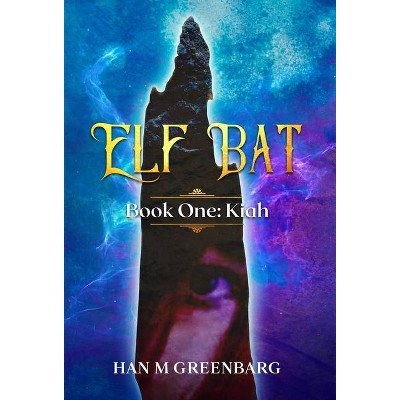 Elf Bat Book One - by  Han M Greenbarg (Hardcover)