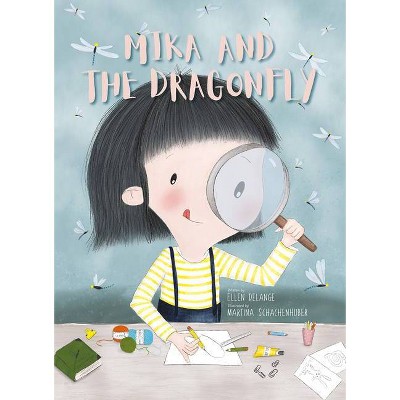 Mika and the Dragonfly - by  Ellen Delange (Hardcover)