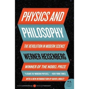 Physics and Philosophy - (Harper Perennial Modern Thought) by  Werner Heisenberg (Paperback) - 1 of 1