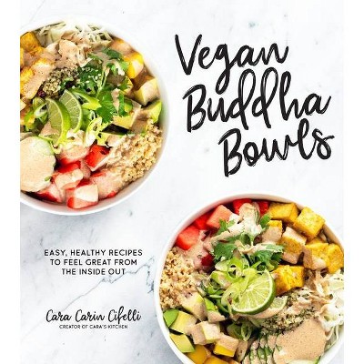 Vegan Buddha Bowls - by  Cara Carin Cifelli (Paperback)