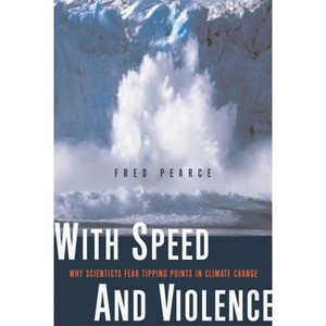With Speed and Violence - by  Fred Pearce (Paperback) - 1 of 1