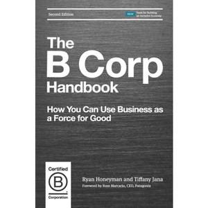 The B Corp Handbook - 2nd Edition by  Ryan Honeyman & Tiffany Jana (Paperback) - 1 of 1