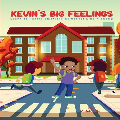 Kevin's Big Feelings - by Caleb Ellis