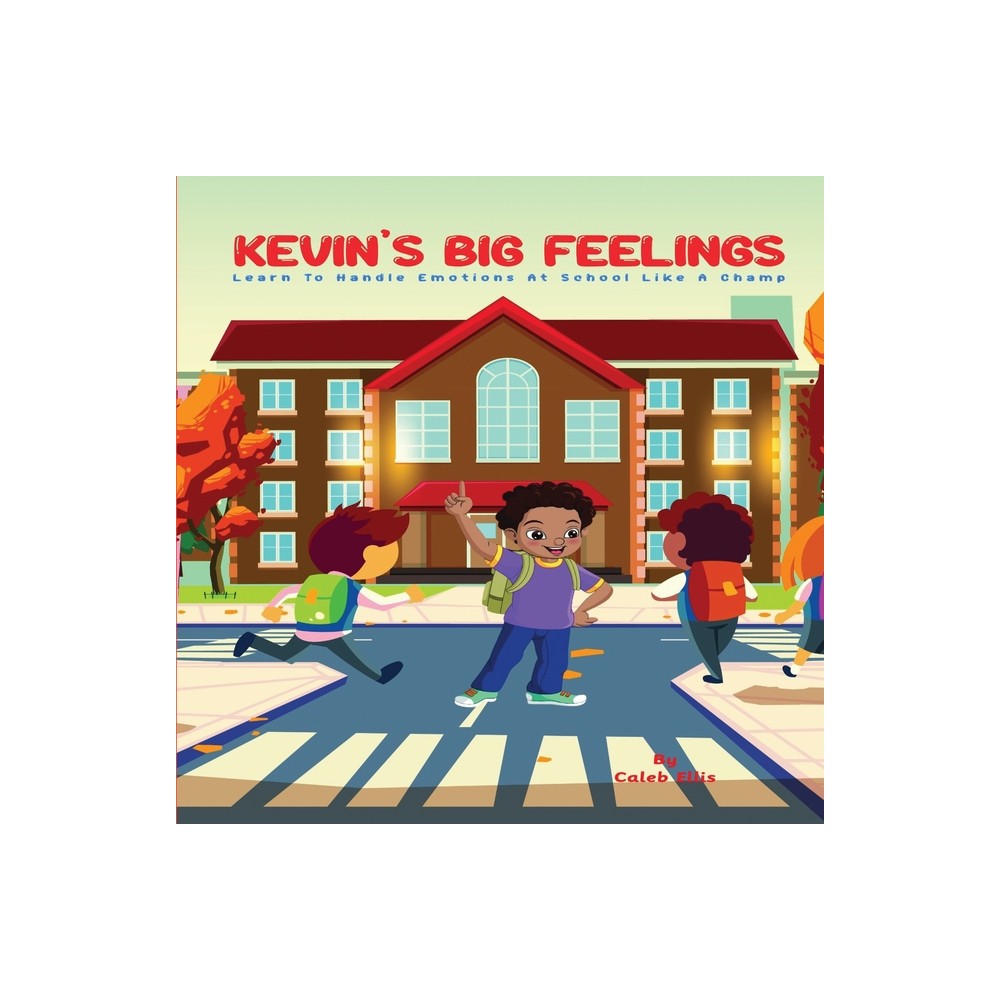 Kevins Big Feelings - by Caleb Ellis (Paperback)