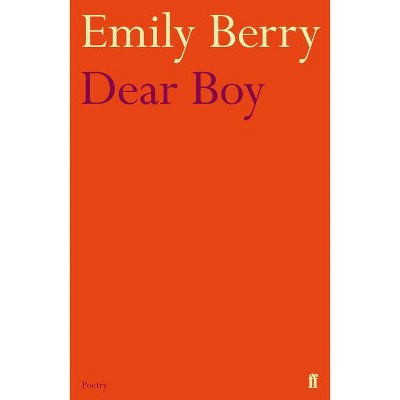 Dear Boy - (Faber Poetry) by  Emily Berry (Paperback)