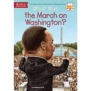 What Was the March on Washington? - (What Was?) by  Kathleen Krull & Who Hq (Paperback) - 1 of 1