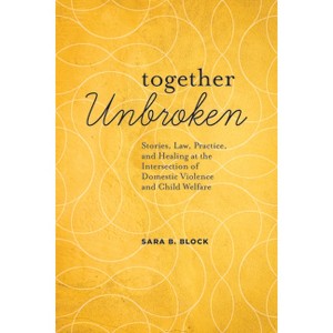 Together Unbroken - by  Sara B Block (Paperback) - 1 of 1