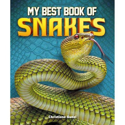 My Best Book of Snakes - by  Christiane Gunzi (Paperback)