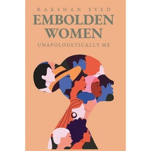 Embolden Women - by  Rakshan Syed (Paperback) - 1 of 1