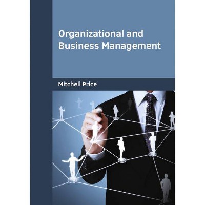 Organizational and Business Management - by  Mitchell Price (Hardcover)