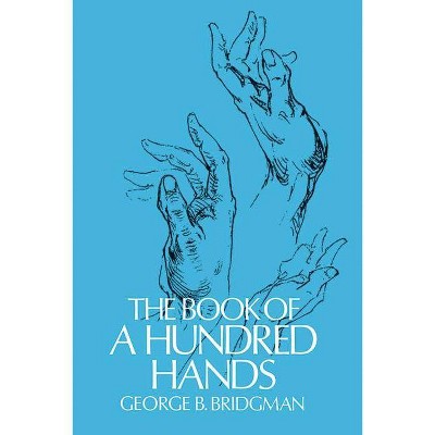 The Book of a Hundred Hands - (Dover Anatomy for Artists) by  George B Bridgman (Paperback)