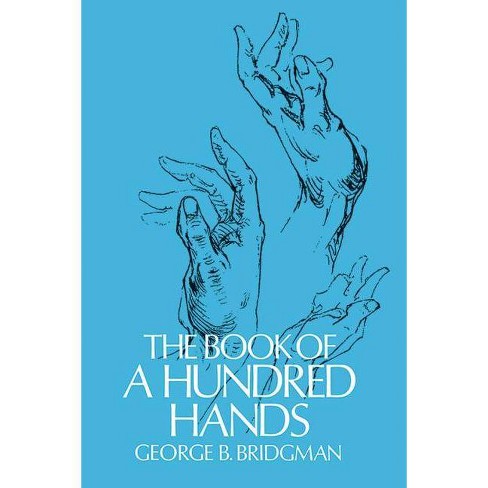 The Book Of A Hundred Hands Dover Anatomy For Artists By George B Bridgman Paperback Target