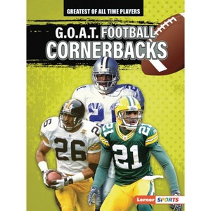 G.O.A.T. Football Cornerbacks - (Greatest of All Time Players (Lerner (Tm) Sports)) by  Audrey Stewart (Paperback) - 1 of 1