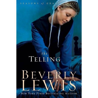 The Telling - (Seasons of Grace) by  Beverly Lewis (Paperback)