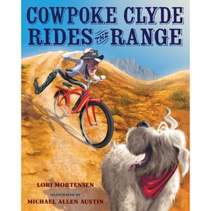 Cowpoke Clyde Rides the Range - by  Lori Mortensen (Hardcover) - 1 of 1