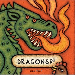 Dragons?! - by  Lila Prap (Hardcover) - 1 of 1