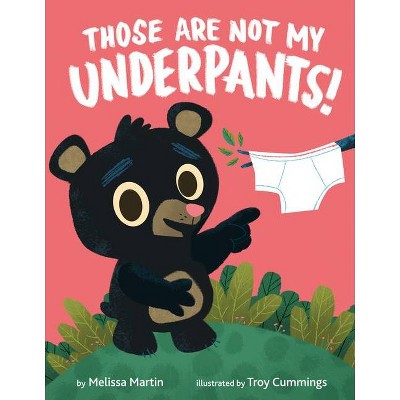 Those Are Not My Underpants! - by  Melissa Martin (Hardcover)