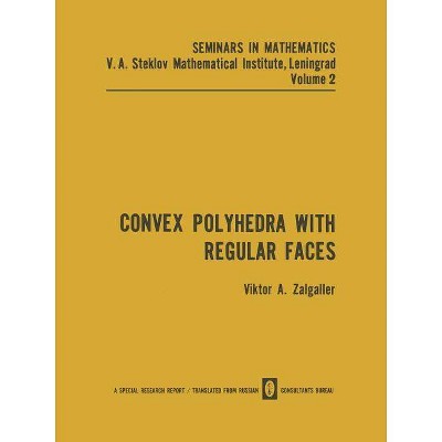 Convex Polyhedra with Regular Faces - (Seminars in Mathematics) by  Viktor A Zalgaller (Paperback)
