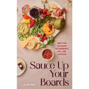 Sauce Up Your Boards - by  Hillary Davis (Hardcover) - 1 of 1