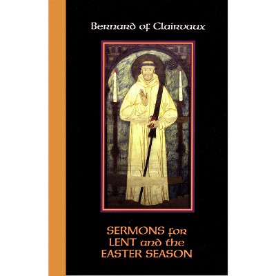 Sermons for Lent and the Easter Season - (Cistercian Father) by  Bernard of Clairvaux (Paperback)