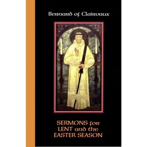 Sermons for Lent and the Easter Season - (Cistercian Father) by  Bernard of Clairvaux (Paperback) - 1 of 1