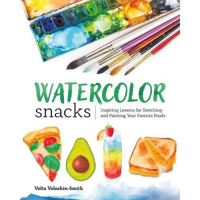 Watercolor Snacks - by  Volta Voloshin-Smith (Paperback)