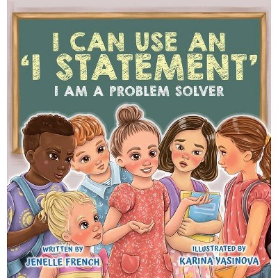 I Can Use an I Statement - by  Jenelle French (Hardcover)