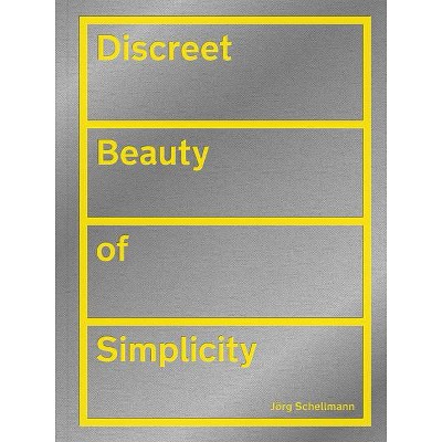 Jörg Schellmann: Discreet Beauty of Simplicity - (Hardcover)