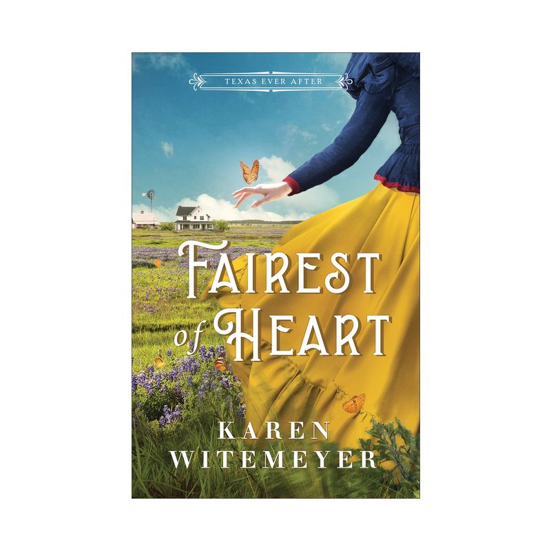 Fairest of Heart - (Texas Ever After) by Karen Witemeyer, 1 of 2