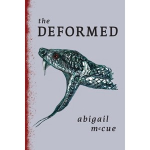 The Deformed - by  Abigail McCue (Paperback) - 1 of 1