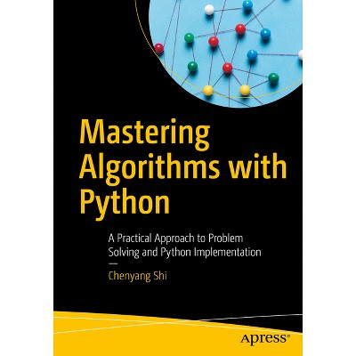 Mastering Algorithms with Python - by  Chenyang Shi (Paperback)