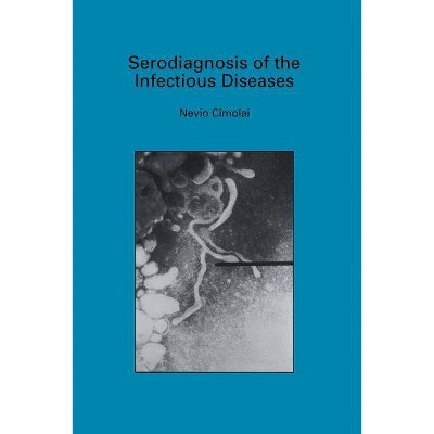 Serodiagnosis of the Infectious Diseases - by  Nevio Cimolai (Paperback)