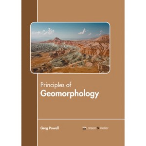 Principles of Geomorphology - by  Greg Powell (Hardcover) - 1 of 1