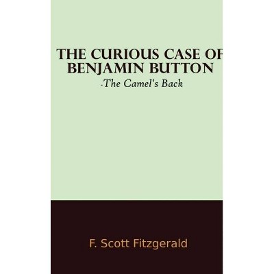 The Curious Case of Benjamin Button by F Scott Fitzgerald - (Hardcover)