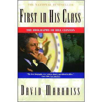 First In His Class - by  David Maraniss (Paperback)