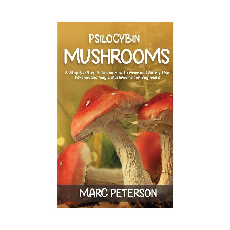 Psilocybin Mushrooms - by  Marc Peterson (Paperback), 1 of 2