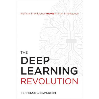 The Deep Learning Revolution - (Mit Press) by  Terrence J Sejnowski (Hardcover)