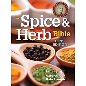 The Spice and Herb Bible - 3rd Edition by  Ian Hemphill & Kate Hemphill (Paperback)