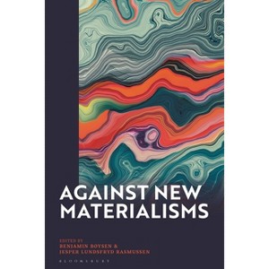 Against New Materialisms - by Benjamin Boysen & Jesper Lundsfryd Rasmussen - 1 of 1