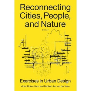 Reconnecting Cities, People, and Nature - by  Victor Muñoz Sanz & Robbert Jan Van Der Veen (Paperback) - 1 of 1
