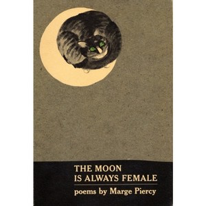 The Moon Is Always Female - by  Marge Piercy (Paperback) - 1 of 1