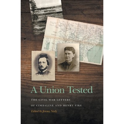A Union Tested - (New Perspectives on the Civil War Era) by Jeremy Neely