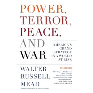 Power, Terror, Peace, and War - by  Walter Russell Mead (Paperback) - 1 of 1