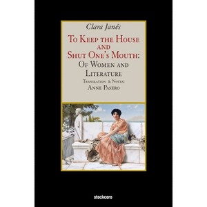 To Keep the House and Shut One's Mouth - by  Clara Janés (Paperback) - 1 of 1