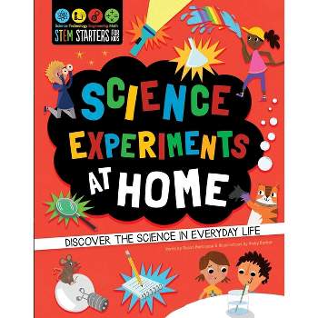 STEM Starters for Kids: Science Experiments at Home - (Stem Starters for Kids) by  Susan Martineau (Paperback)
