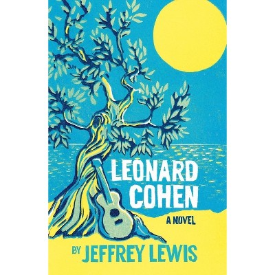Leonard Cohen - by  Jeffrey Lewis (Hardcover)