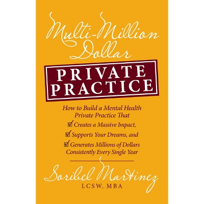 Multi-Million Dollar Private Practice - by  Soribel Martinez (Paperback)