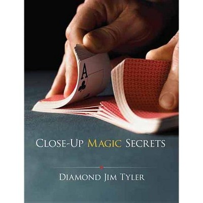 Close-Up Magic Secrets - (Dover Magic Books) by  Diamond Jim Tyler (Paperback)