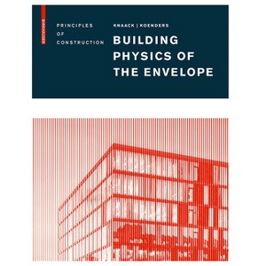 Building Physics of the Envelope - by  Ulrich Knaack & Eddie Koenders (Hardcover) - 1 of 1